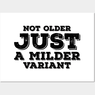 Not Older Just A Milder Variant Posters and Art